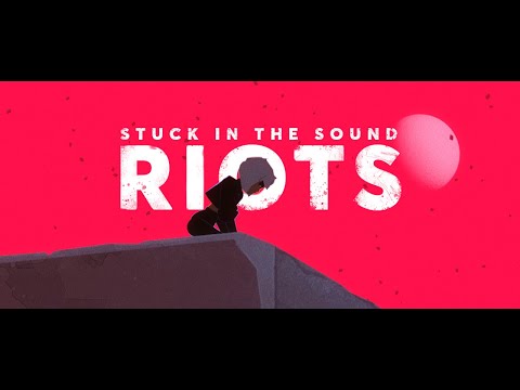 Stuck in the Sound - Riots [official video]